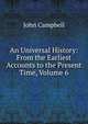 An Universal History: From the Earliest Accounts to the Present Time, Volume 6, Campbell, John 