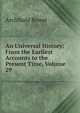 An Universal History: From the Earliest Accounts to the Present Time, Volume 29, Archibald Bower 