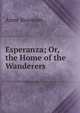 Esperanza; Or, the Home of the Wanderers, Anne Bowman 