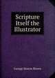 Scripture Itself the Illustrator, George Seaton Bowes 