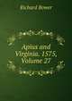 Apius and Virginia. 1575, Volume 27, Richard Bower 