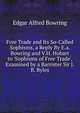 Free Trade and Its So-Called Sophisms, a Reply By E.a. Bowring and V.H. Hobart to 'Sophisms of Free Trade', Examined by a Barrister Sir J.B. Byles., Edgar Alfred Bowring 