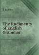 The Rudiments of English Grammar, T Bowen 