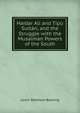 Haidar Ali and Tipu Sultan, and the Struggle with the Musalman Powers of the South, Lewin Bentham Bowring 