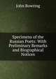 Specimens of the Russian Poets: With Preliminary Remarks and Biographical Notices, Bowring John 