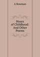 Hours of Childhood: And Other Poems, A Bowman 