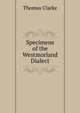 Specimens of the Westmorland Dialect, Thomas Clarke 