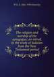 The religion and worship of the synagogue; an introd. to the study of Judaism from the New Testament period, W O. E. 1866-1950 Oesterley 