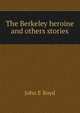 The Berkeley heroine and others stories, John E Boyd 