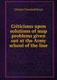 Criticisms upon solutions of map problems given out at the Army school of the line, Charles Trumbull Boyd 