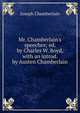 Mr. Chamberlain's speeches; ed. by Charles W. Boyd, with an introd. by Austen Chamberlain, Joseph Chamberlain 