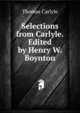 Selections from Carlyle. Edited by Henry W. Boynton, Carlyle, Thomas, 1795-1881 