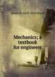 Mechanics; a textbook for engineers, James E. 1863-1950 Boyd 
