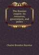 The Russian empire: its resources, government, and policy, Charles Brandon Boynton 