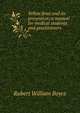 Yellow fever and its prevention; a manual for medical students and practitioners, Rubert William Boyce 