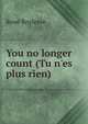 You no longer count (Tu n'es plus rien), Rene Boylesve 