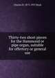 Thirty-two short pieces for the Hammond or pipe organ, suitable for offertory or general use, Charles N. 1875-1937 Boyd 