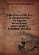 A treatise on the law of compensation, for injuries to workmen under modern industrial statutes, James Harrington Boyd 