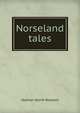 Norseland tales, Boyesen Hjalmar Hjorth 