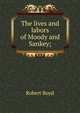 The lives and labors of Moody and Sankey;, Robert Boyd 