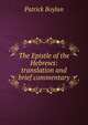 The Epistle of the Hebrews: translation and brief commentary, Patrick Boylan 