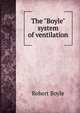 The "Boyle" system of ventilation, Robert Boyle 