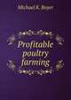 Profitable poultry farming, Michael K. Boyer 