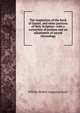 The inspiration of the book of Daniel, and other portions of Holy Scripture: with a correction of profane and an adjustment of sacred chronology, William Robert Augustus Boyle 