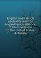 English and French neutrality and the Anglo-French alliance, in their relations to the United States & Russia, 