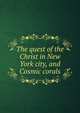 The quest of the Christ in New York city, and Cosmic corals, 