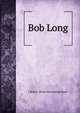 Bob Long, J Robert. [from old catalog] Boyer 