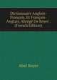 Dictionnaire Anglais-Francais, Et Francais-Anglais, Abrege De Boyer . (French Edition), Abel Boyer 
