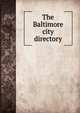 The Baltimore city directory, 
