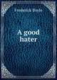 A good hater, Frederick Boyle 