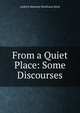 From a Quiet Place: Some Discourses, Andrew Kennedy Hutchison Boyd 