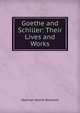Goethe and Schiller: Their Lives and Works, Boyesen Hjalmar Hjorth 