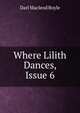 Where Lilith Dances, Issue 6, Darl Macleod Boyle 