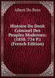 Histoire Du Droit Criminel Des Peuples Modernes: (1858. 734 P.) (French Edition), Albert Du Boys 