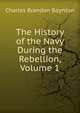 The History of the Navy During the Rebellion, Volume 1, Charles Brandon Boynton 