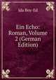 Ein Echo: Roman, Volume 2 (German Edition), Ida Boy-Ed 