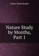 Nature Study by Months, Part 1, Arthur Clarke Boyden 