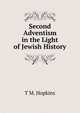 Second Adventism in the Light of Jewish History, T M. Hopkins 