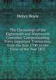 The Chronology of the Eighteenth and Nineteenth Centuries: Comprehending Every Important Transaction, from the Year 1700, to the Close of the Year 1825, Henry Boyle 