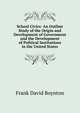 School Civics: An Outline Study of the Origin and Development of Government and the Development of Political Institutions in the United States, Frank David Boynton 