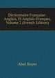 Dictionnaire Fran?aise-Anglais, Et Anglais-Fran?ais, Volume 2 (French Edition), Abel Boyer 