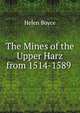 The Mines of the Upper Harz from 1514-1589 ., Helen Boyce 