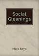 Social Gleanings, Mark Boyd 