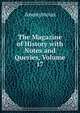 The Magazine of History with Notes and Queries, Volume 17, Heinrich Kretschmayr 
