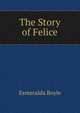 The Story of Felice, Esmeralda Boyle 