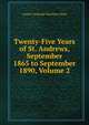 Twenty-Five Years of St. Andrews, September 1865 to September 1890, Volume 2, Andrew Kennedy Hutchison Boyd 